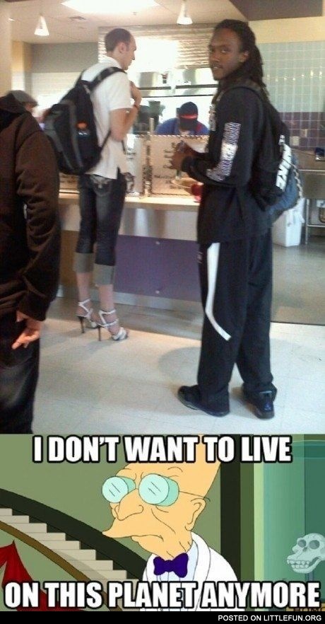 A man in high heels. I don't want to live on this planet anymore.
