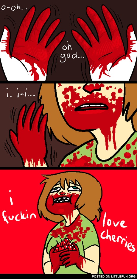 Oh God, I f**king love cherries!