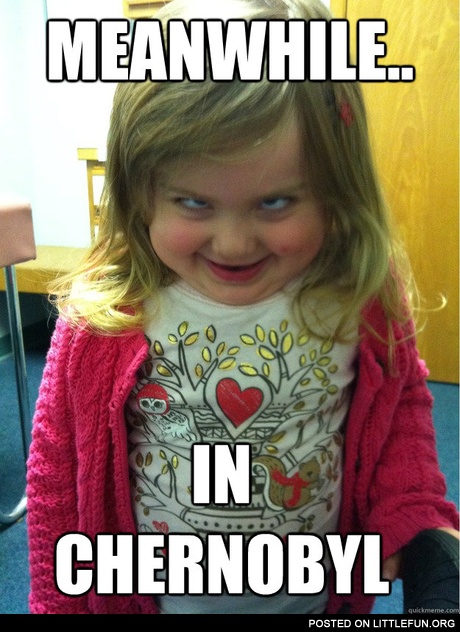 Meanwhile in Chernobyl