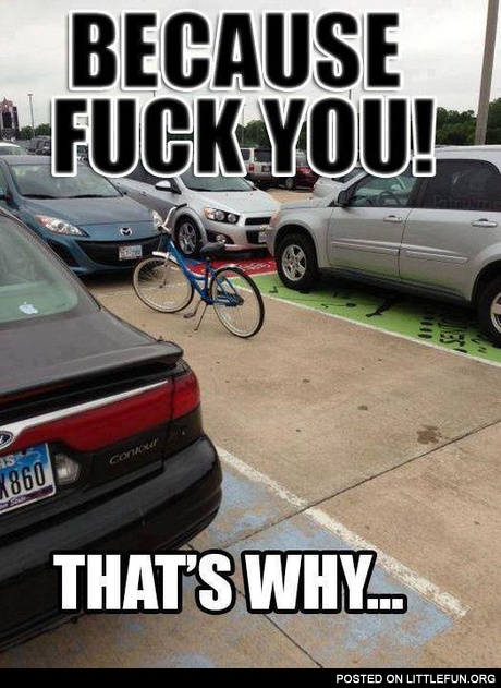 Because f**k you