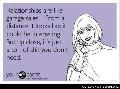 Relationships are like garage sales