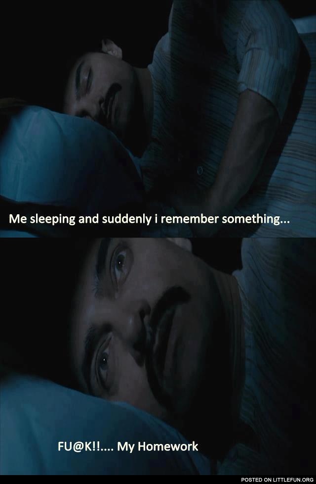 Me sleeping and suddenly I remember something