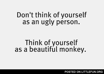 You are not an ugly person