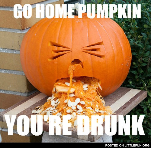 Go home pumpkin