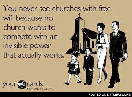 You never see churches with free wifi
