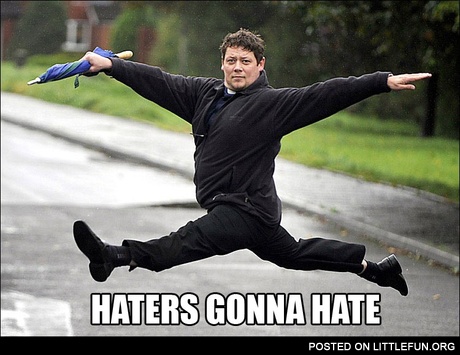 Haters gonna hate. A guy with umbrella.