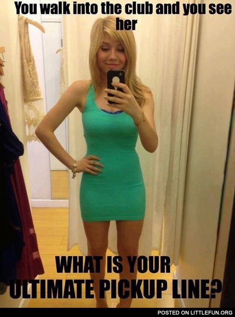 What is your ultimate pickup line?