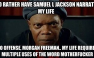 I'd rather have Samuel L Jackson narrate my life