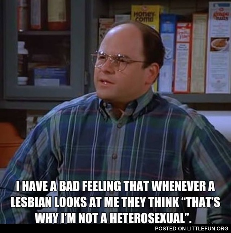Whenever a lesbian looks at me