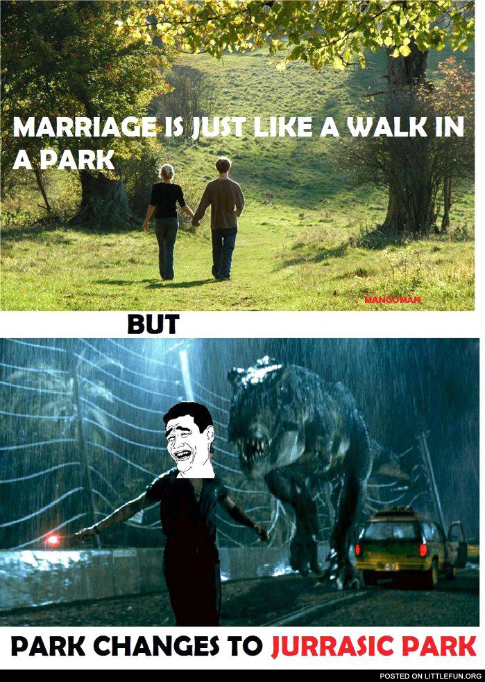 Marriage is just like a walk in the park