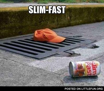 Slim fast