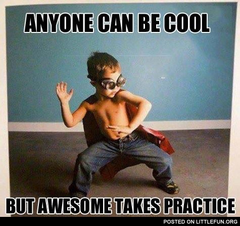Anyone can be cool