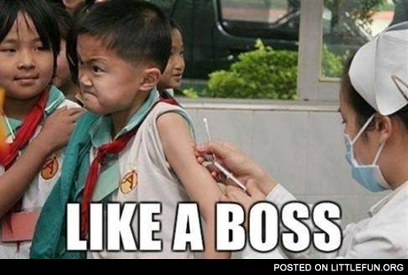 Like a boss. Vaccination.