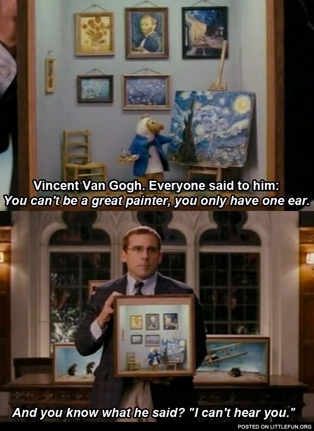 Vincent Van Gogh said