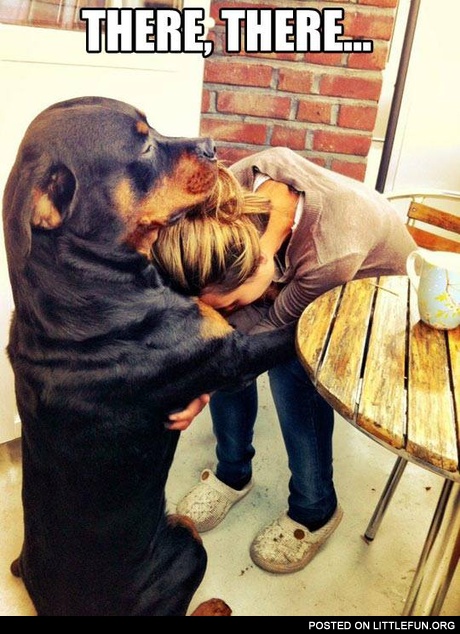 There, there...