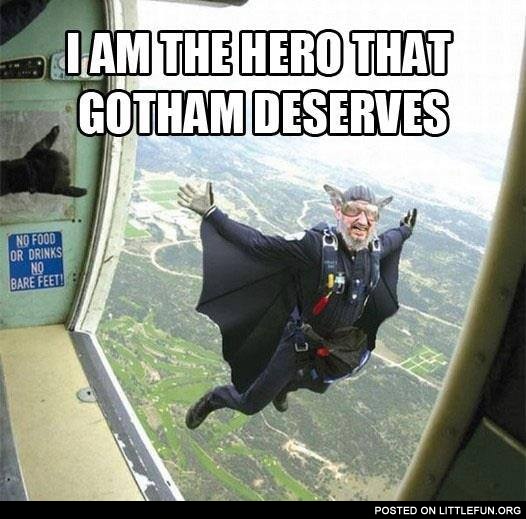 I am the hero that Gotham deserves