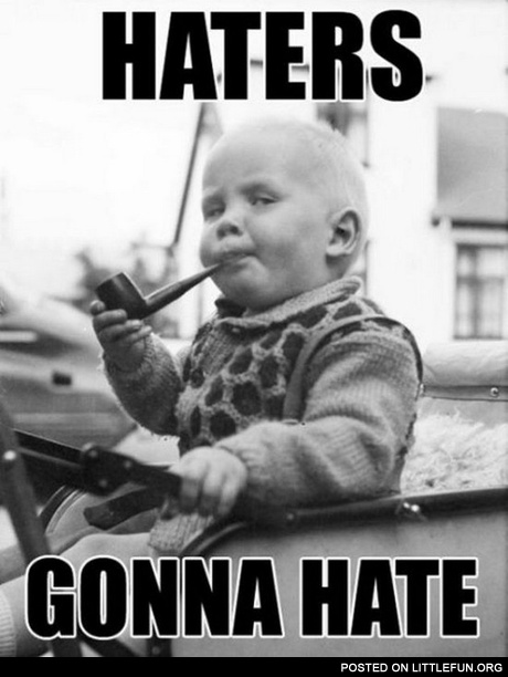 Haters gonna hate. A kid with tabacco pipe.