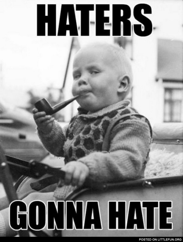 Haters gonna hate. A kid with tabacco pipe.