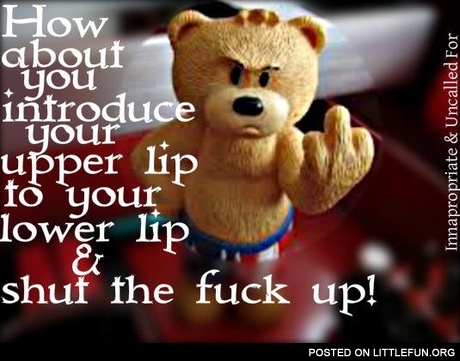 Just shut up