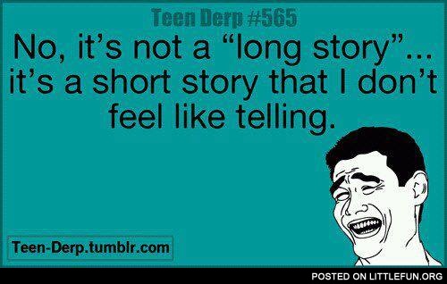 No, it's not a long story