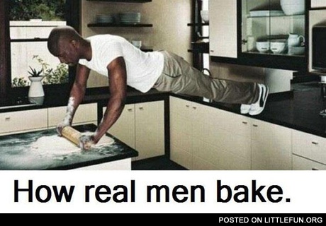 How real men bake