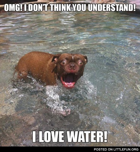I love water