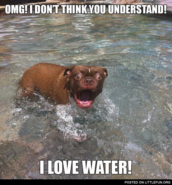 I love water