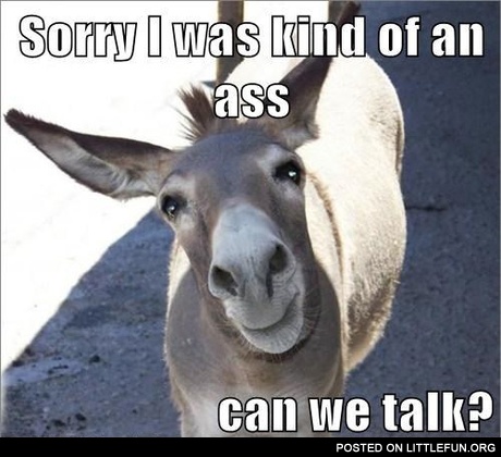 I was kind of an ass