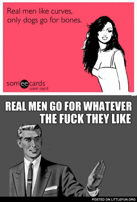 Real men go for whatever they like