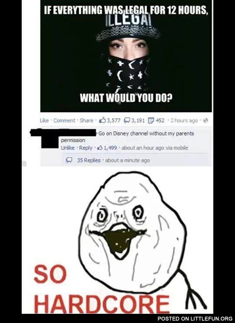 So hardcore