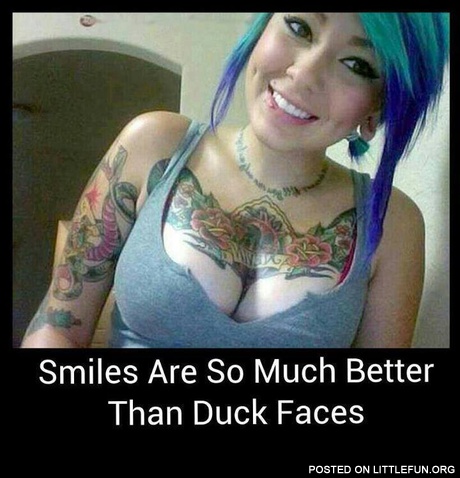 Smiles are better than duck faces