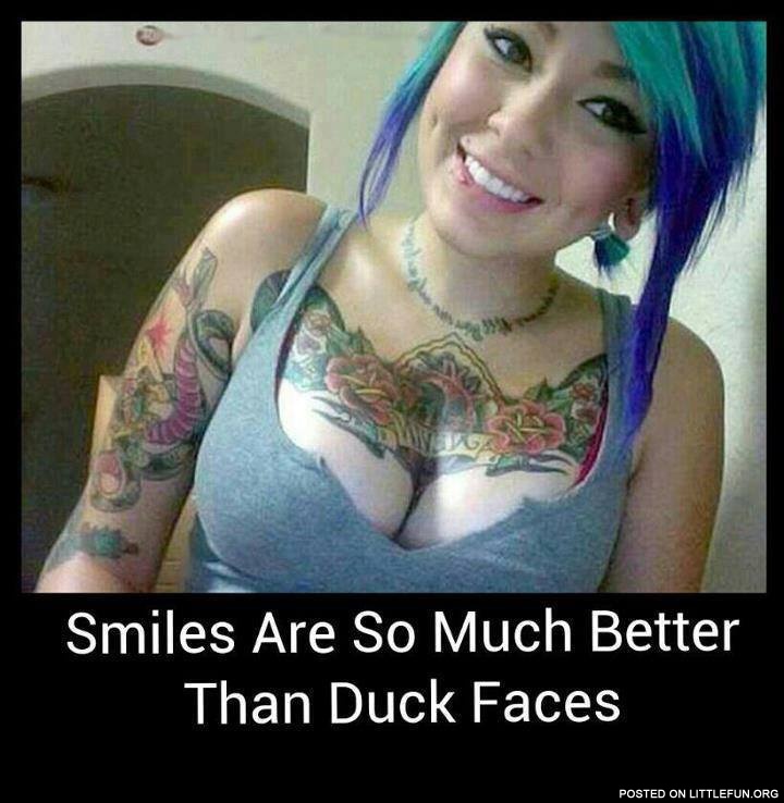 Smiles are better than duck faces