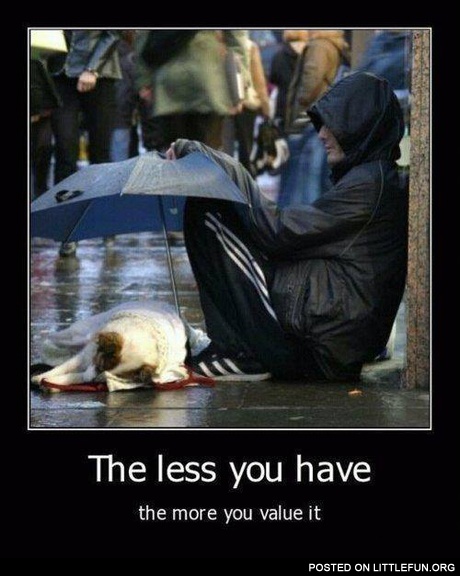 The less you have