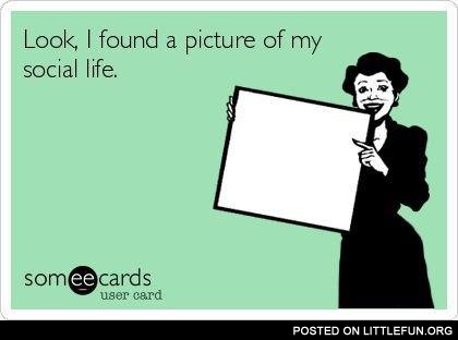 My social life