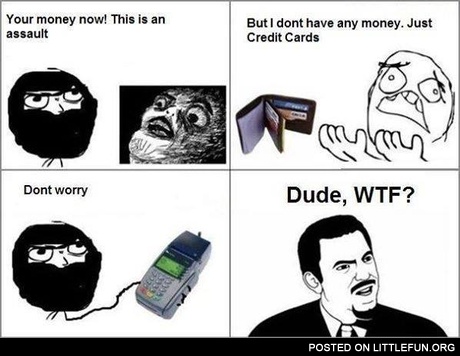 Give me your money, now