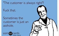The customer is always right?