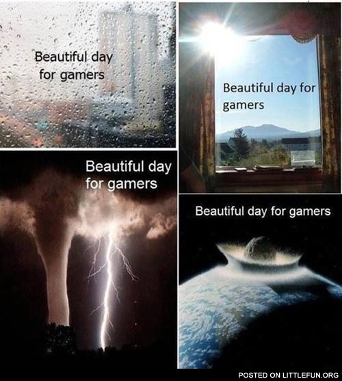 Beatiful day for gamers