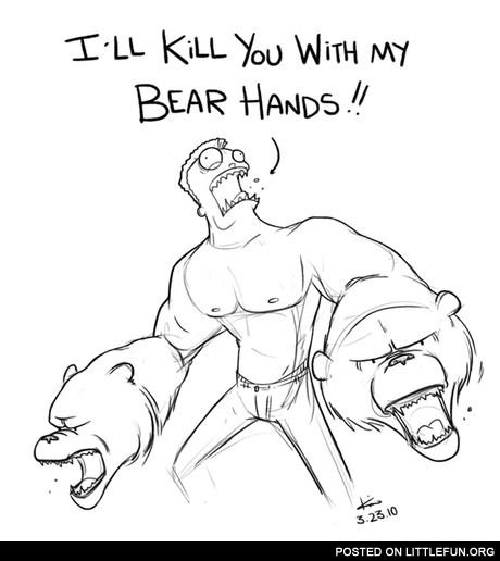 Bear hands