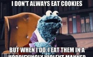 I don't always eat cookies