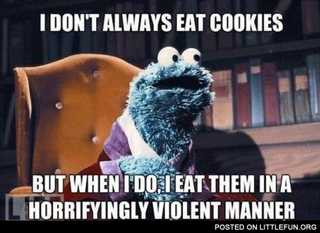 I don't always eat cookies