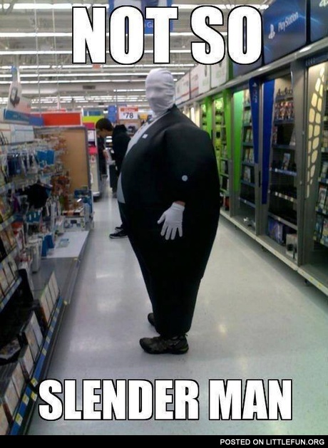 Not so slender man