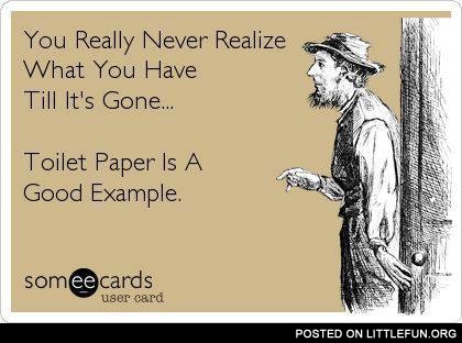 You really never realize what you have till it's gone