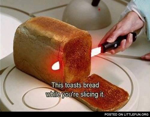 This toasts bread while you are slicing it