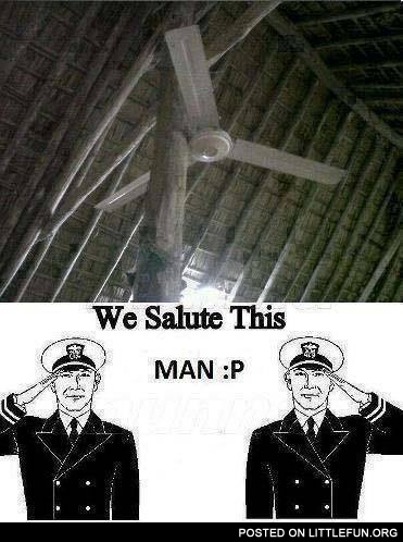 Fan fail. We salute this man.