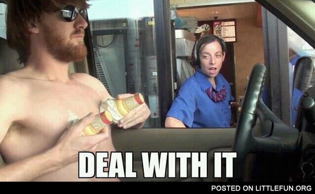 Deal with it