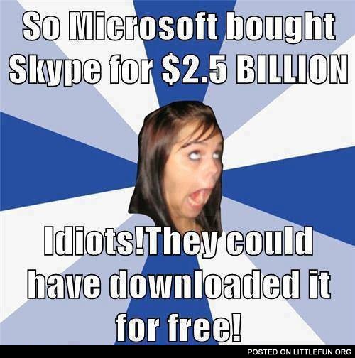 Microsoft bought Skype for 2.5 billion dollars