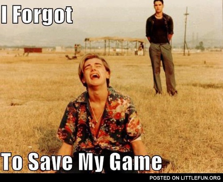 I forgot to save my game