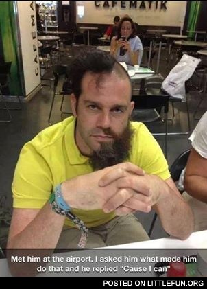 Weird haircut. Met him at the airport.