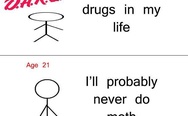 I will never do drugs in my life