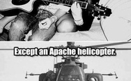 There's nothing stronger than love except an Apache helicopter